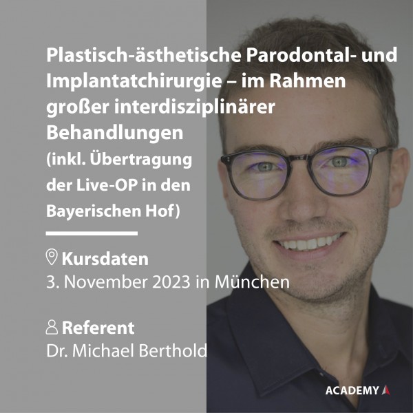 Dr. Berthold | 03.11.2023 in München | Plastisch-ästhetische Parodontal- und Implantatchirurgie – ..
