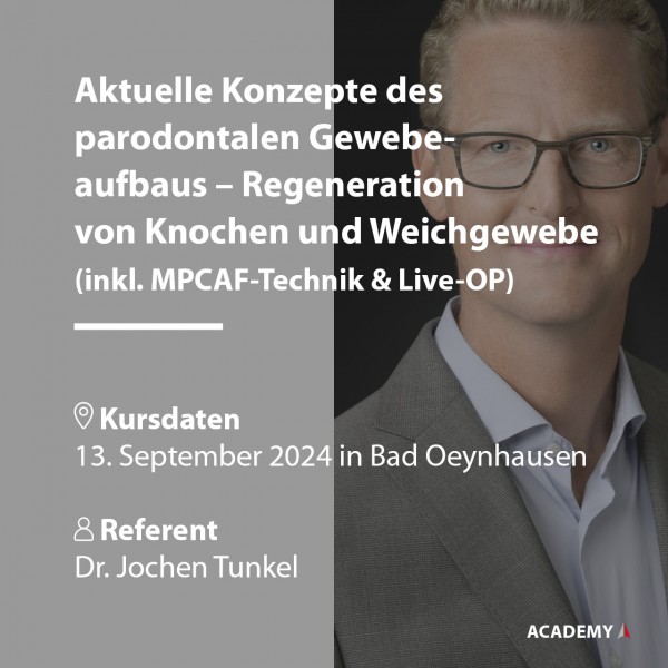 Dr. Tunkel | 13.09.2024 in Bad Oeynhausen | Aktuelle Konzepte des parodontalen Gewebeaufbaus - ...