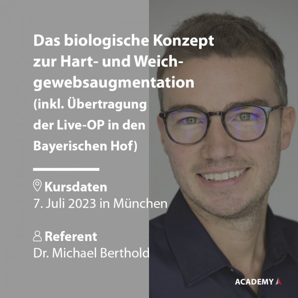 Dr. Berthold | 07.07.2023 in München | Das biologische Konzept zur Hart- und Weichgewebsaugmentation